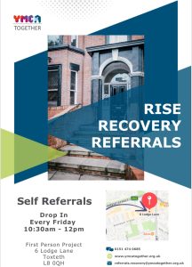 RISE Recovery self-referal poster reading 'Drop In Every Friday 1030am - 12pm, First Person Project, 6 Lodge Lande, Toxteth.'